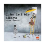 Daha İyi Bir Dünya - Çocuk Hakları