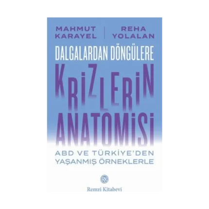 Dalgalardan Döngülere Krizlerin Anatomisi ABD ve Türkiye’den Yaşanmış Örneklerle
