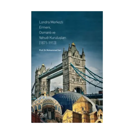 Londra Merkezli Ermeni, Osmanlı ve Yahudi Kuruluşları (1871-1913)