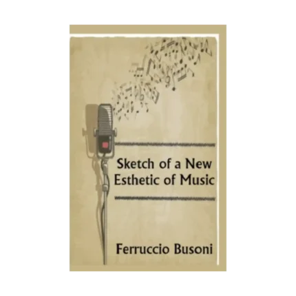Sketch of a New Esthetic of Music