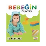 Bebeğin Dünyası - Ev Eşyaları (Sıvama Cilt)