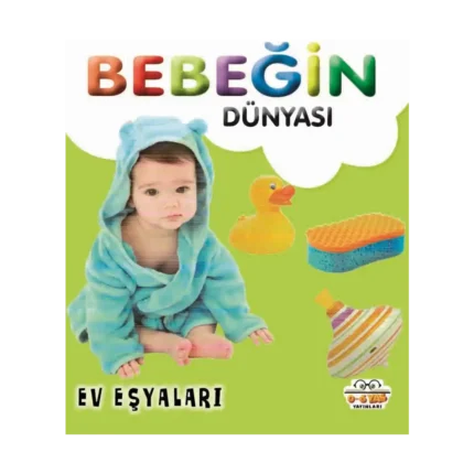Bebeğin Dünyası - Ev Eşyaları (Sıvama Cilt)