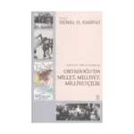 Osmanlı’dan Günümüze Ortadoğu’da Millet, Milliyet, Milliyetçilik
