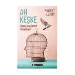 Ah Keşke: Pişmanlığı Avantaja Dönüştürmek