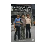 Almanya Nasıl Vatan Oldu?