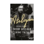 Atılgan: 1959’dan Günümüze Yusuf Atılgan Üzerine Yazılar
