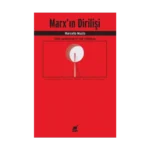 Marx’ın Dirilişi: Temel Kavramlar ve Yeni Yorumlar