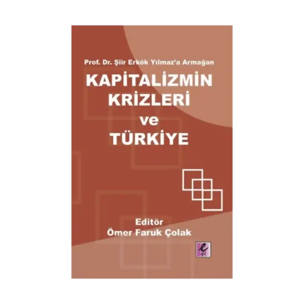 Prof. Dr. Şiir Erkök Yılmaz’a Armağan: Kapitalizmin Krizleri ve Türkiye