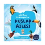 Kuşlar Ailesi - Bilgi Dolu İlk Kitaplarım