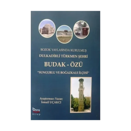 Bozok Yaylasinda Kurulmuş Dulkadirli Türkmen Şehri Budak Özü