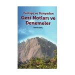 Türkiye ve Dünyadan Gezi Notları ve Denemeler