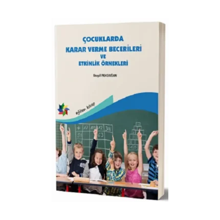 Çocuklarda Karar Verme Becerileri ve Etkinlik Örnekleri