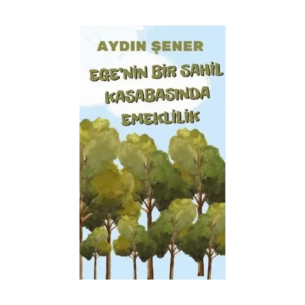 Ege'nin Bir Sahil Kasabasında Emeklilik