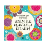 Benim İlk Mandala Kitabım - Minikler İçin Mandala
