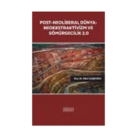 Post-Neoliberal Dünya: Neoekstraktivizm ve Sömürgecilik 2.0