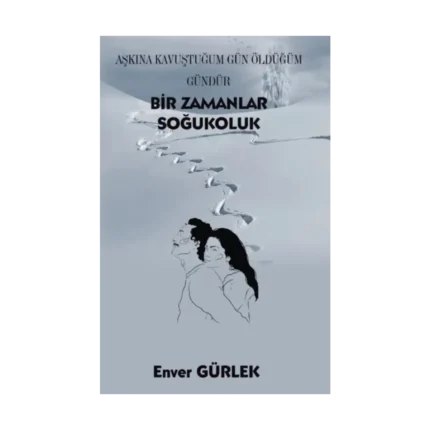 Bir Zamanlar Soğukoluk - Aşkına Kavuştuğum Gün Öldüğüm Gündür