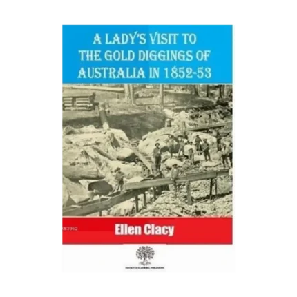 A Lady's Visit To The Gold Diggings Of Australia In 1852-53