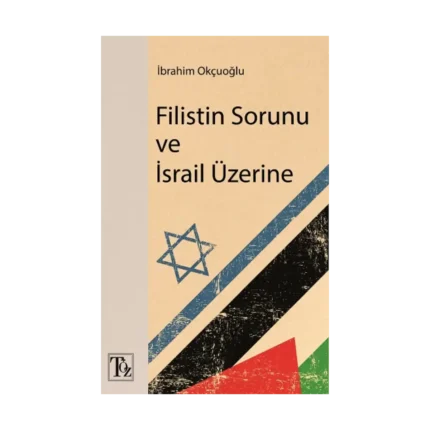 Filistin Sorunu ve İsrail Üzerine