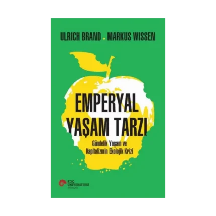 Emperyal Yaşam Tarzı Gündelik Yaşam ve Kapitalizmin Ekolojik Krizi