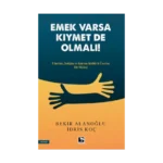 Emek Varsa Kıymet de Olmalı!