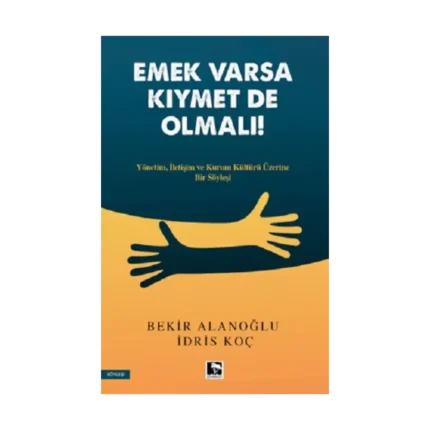 Emek Varsa Kıymet de Olmalı!