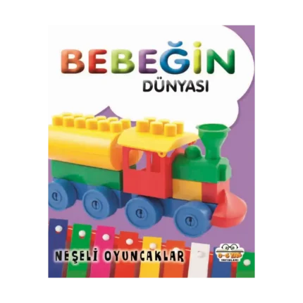 Bebeğin Dünyası - Neşeli Oyuncaklar (Sıvama Cilt)