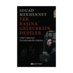 Tek Başına Geleceksin Dediler