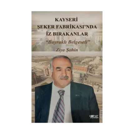 Kayseri Şeker Fabrikası’nda İz Bırakanlar “Bayraklı Belgeseli”