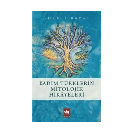 Kadim Türklerin Mitolojik Hikayeleri