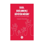 Baba, Beni Annemle Büyütür Müsün ?