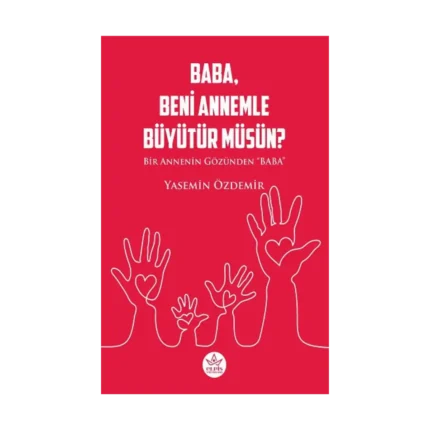 Baba, Beni Annemle Büyütür Müsün ?