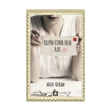 Kalemin Ucunda Kalan Aşk