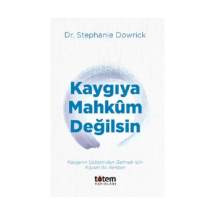 Kaygıya Mahkum Değilsin