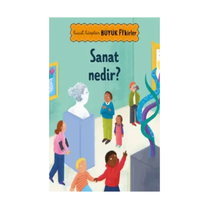 Küçük Kitaplar Büyük Fikirler: Sanat Nedir?