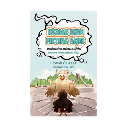 Rüzgar Eken Fırtına Biçer (Atasözleriyle Değerler Eğitimi)