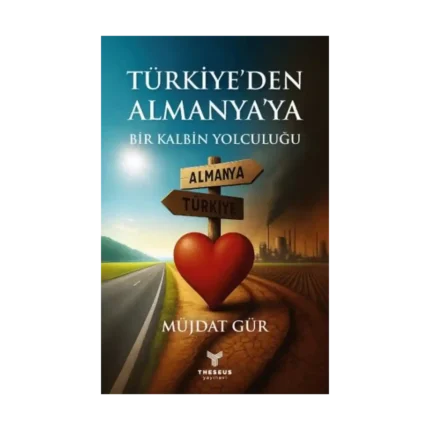 Türkiye’den Almanya’ya Bir Kalbin Yolculuğu