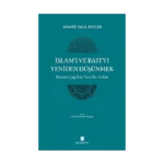 İslam’ı ve Batı’yı Yeniden Düşünmek - Krizler Çağı İçin Yeni Bir Anlatı