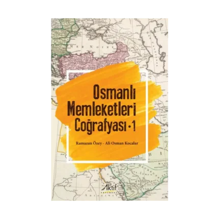 Osmanlı Memleketleri Coğrafyası - 1