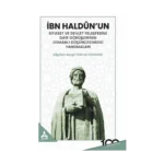 İbn Haldun'un Siyaset ve Devlet Felsefesine Dair Görüşlerinin Osmanlı Düşüncesindeki Yansımaları