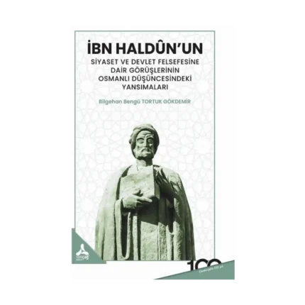 İbn Haldun'un Siyaset ve Devlet Felsefesine Dair Görüşlerinin Osmanlı Düşüncesindeki Yansımaları