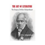 The Art of Literature The Essays of Arthur Schopenhauer