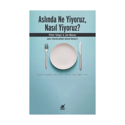 Aslında Ne Yiyoruz, Nasıl Yiyoruz?