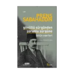 Gönüllü Sürgünden Zorunlu Sürgüne - Prens Sabahaddin
