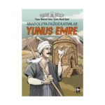 Anadolu’ya Değer Katanlar - Yunus Emre