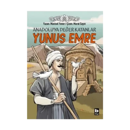 Anadolu’ya Değer Katanlar - Yunus Emre