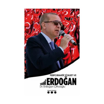 Performatif Siyaset ve Erdoğan