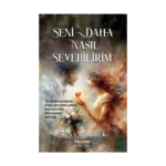 Seni Daha Nasıl Sevebilirim