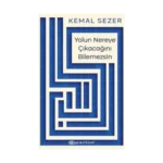 Yolun Nereye Çıkacağını Bilemezsin