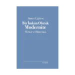 Bir İmkan Olarak Modernite- Weber ve Habermas