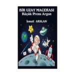 Bir Uzay Macerası - Küçük Prens Argon